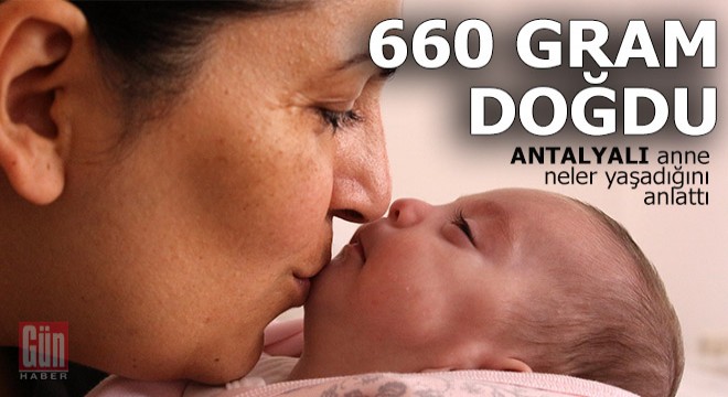 '660 gram doğan kızımın, küvözde kirpiklerinin çıkışını izledim'