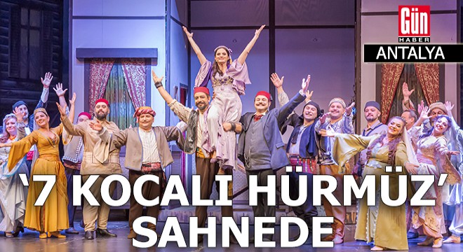 '7 Kocalı Hürmüz' Antalya'da opera sahnesinde