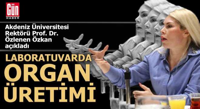 Antalya'da organ ve akıllı ilaç üretilecek