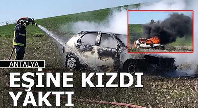 'Sinirlendim' deyip, eşinin otomobilini yaktı