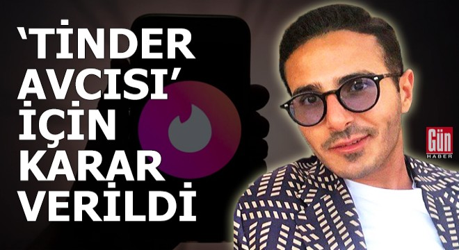'Tinder Avcısı' için karar verildi