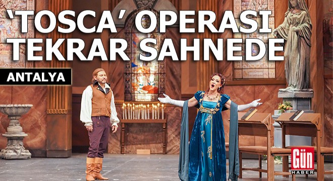 'Tosca' operası tekrar sahnede