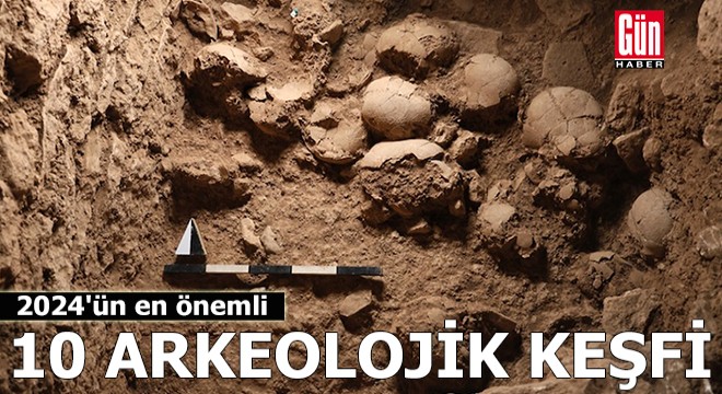 2024'ün en önemli 10 arkeolojik keşfi