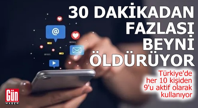 30 dakikadan fazlası beyni öldürüyor