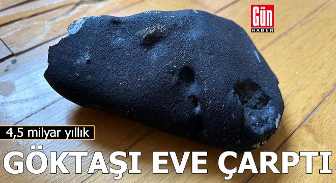 4,5 milyar yıllık bir göktaşı eve çarptı