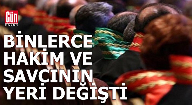 4 bin 36 hakim ve savcının görev yeri değişti