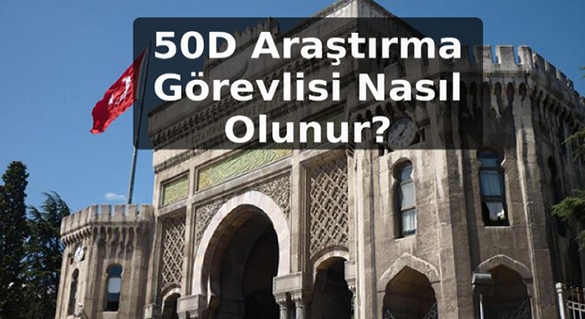 50D Araştırma Görevlisi Nasıl Olunur?