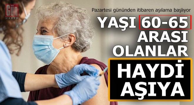 60 yaş ve üzeri haydi aşıya...
