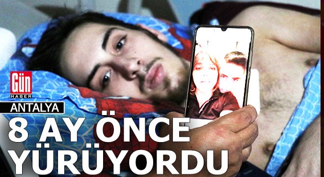 8 ay önce yürüyordu... Ta ki o olaya kadar...