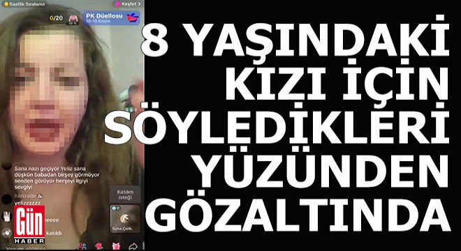 8 yaşındaki kızı için kullandığı müstehcen ifadeler yüzünden gözaltına alındı