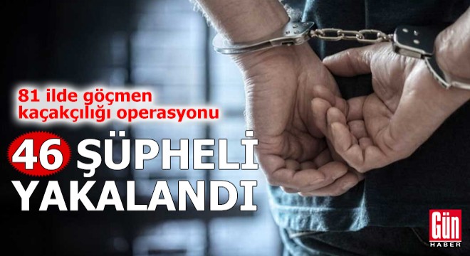 81 ilde göçmen kaçakçılığı operasyonu