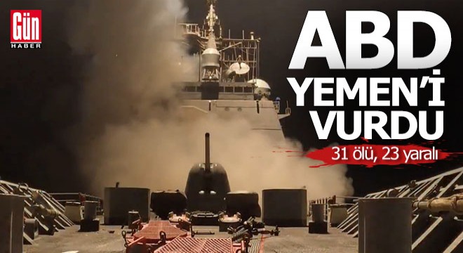ABD, Yemen'e saldırdı: 31 ölü, 23 yaralı