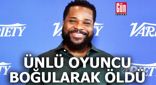ABD'li ünlü oyuncu boğularak öldü