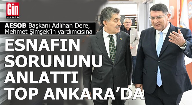 AESOB Başkanı Dere, Şimşek'in Yardımcısı Cantimur'u ağırladı