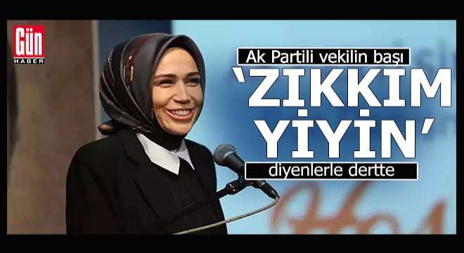 AK Partili vekilin 'Zıkkım yiyin' şikayeti