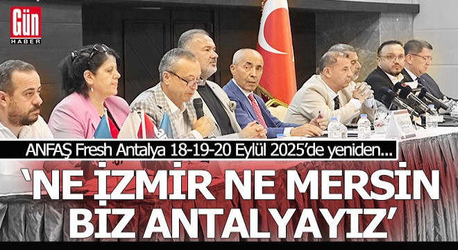 ANFAŞ Fresh Antalya'nın tanıtımı yapıldı
