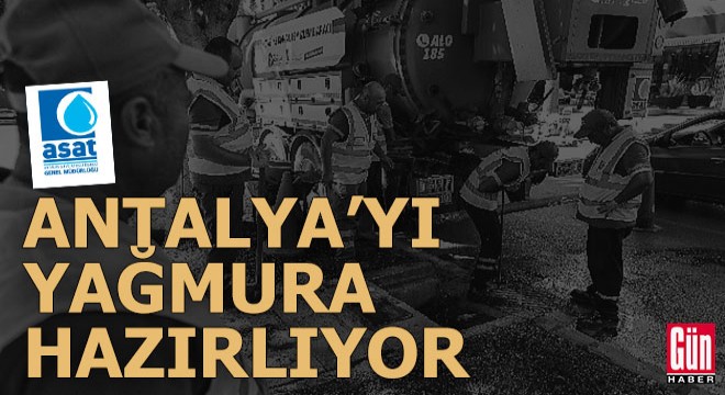 ASAT, Antalya'yı yağmura hazırlıyor
