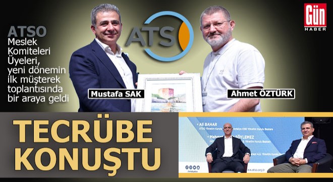 ATSO'da 'Tecrübe' konuştu