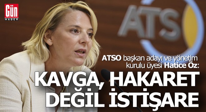 ATSO'nun karıştığı gün başkan adayından anlamlı sözler