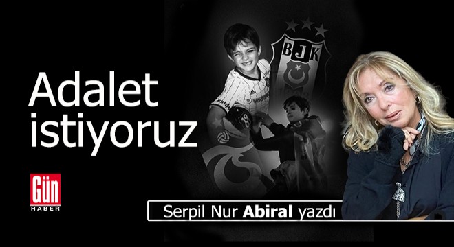 Adalet istiyoruz