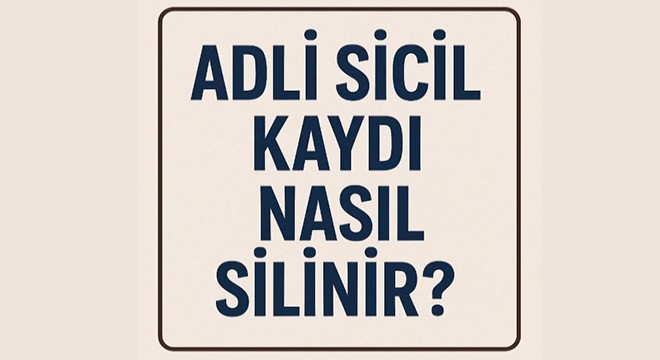 Adli sicil kaydı nasıl silinir?
