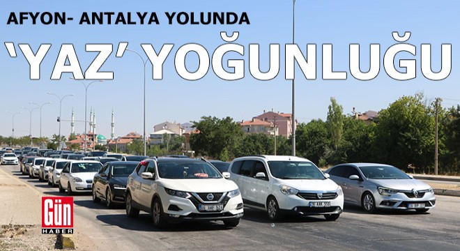 Afyon-Antalya yolunda 'yaz' yoğunluğu