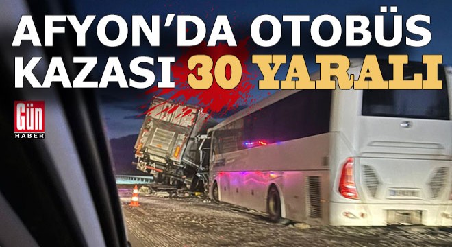 Afyonkarahisar'da yolcu otobüsü kazaya karıştı; 30 yaralı