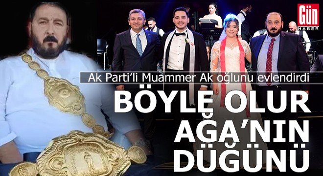 Ak Partili Muammer Ak oğlunu muhteşem bir düğünle evlendirdi
