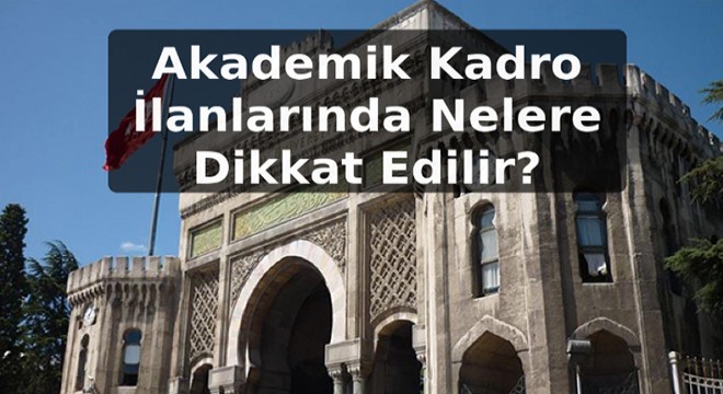 Akademik Kadro İlanlarında Nelere Dikkat Edilir?