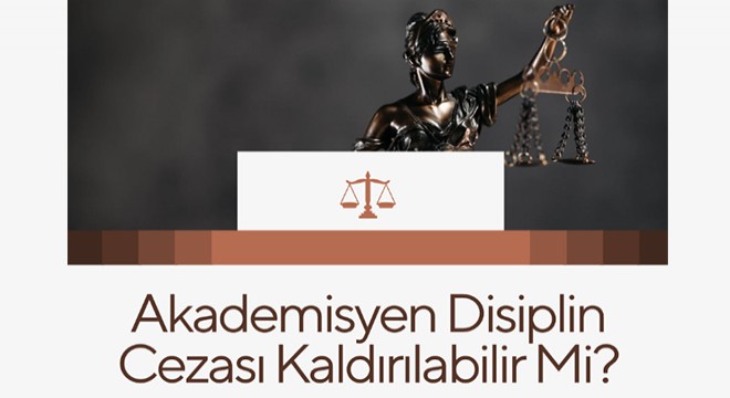 Akademisyen Disiplin Cezası Kaldırılabilir Mi?
