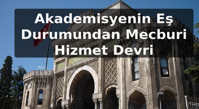 Akademisyenin Eş Durumundan Mecburi Hizmet Devri