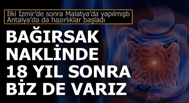 Akdeniz Üniversitesi 'Bağırsak' nakline hazırlanıyor