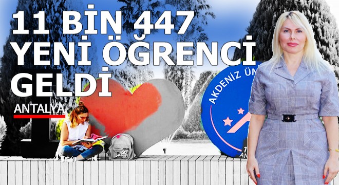 Akdeniz Üniversitesi'ne 10 bin 447 yeni öğrenci geldi