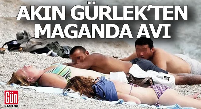 Akın Gürlek'ten 'Maganda' talimatı
