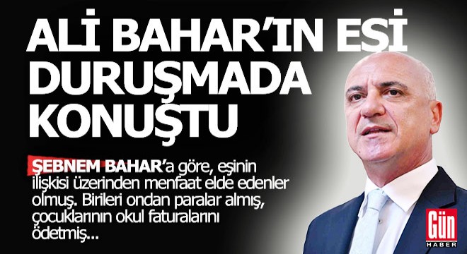 Ali Bahar davasında şok suçlamalar