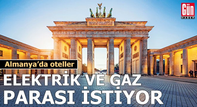Almanya'da oteller elektrik-gaz parası istiyor