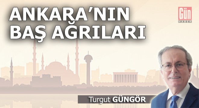 Ankara'nın baş ağrıları