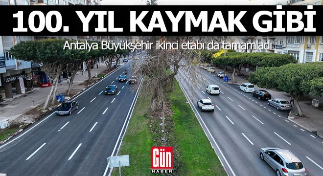 Antalya 100. Yıl Caddesi kaymak gibi oldu