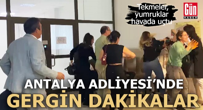 Antalya Adliyesi'nde gergin dakikalar! Tekmeler, yumruklar havada uçtu