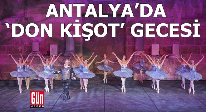 Antalya Aspendos'ta Don Kişot gecesi