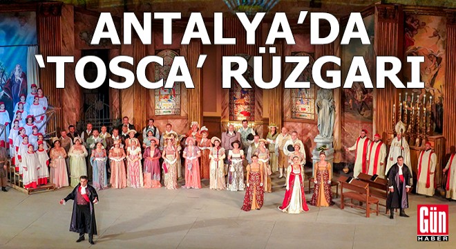 Antalya Aspendos'ta 'Tosca' operası