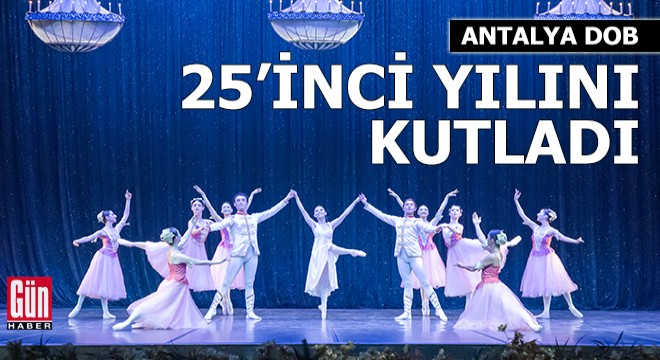 Antalya DOB 25'inci yılını kutladı