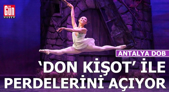 Antalya DOB 'Don Kişot' ile perdelerini açıyor