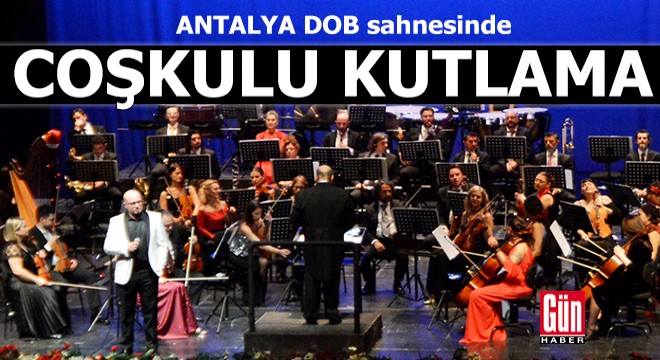 Antalya DOB sahnesinde coşkulu kutlama