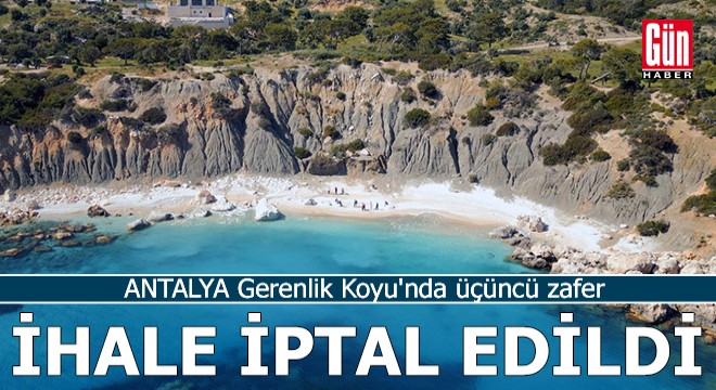 Antalya Gerenlik Koyu'nda üçüncü zafer: İhale iptal edildi