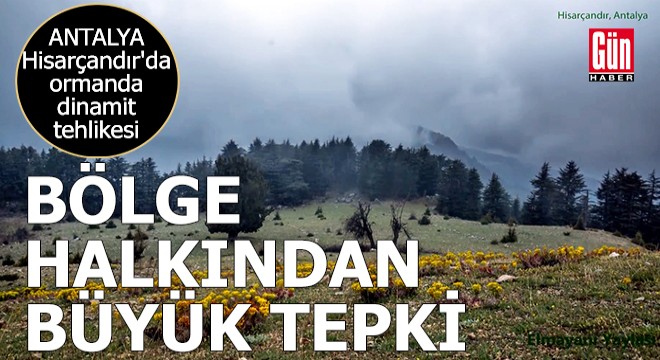 Antalya Hisarçandır'da ormanda dinamit tehlikesi