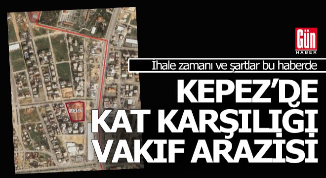 Antalya Kepez'deki vakıf arazisi kat karşılığı ihaleye çıkıyor