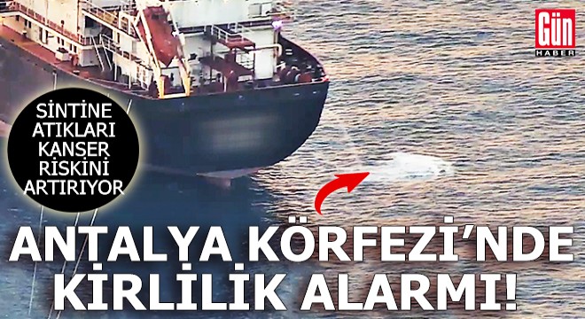Antalya Körfezi'nde sintine atığı alarmı