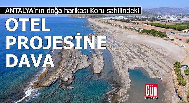 Antalya Koru sahilindeki otel projesine dava