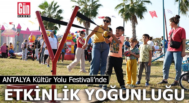 Antalya Kültür Yolu Festivali'nde etkinlik yoğunluğu